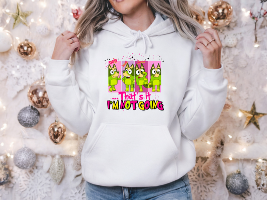 Grinch Bluey Christmas Hoodie, Holiday Graphic Festive Sweatshirt Gift, That's it I'm Not Going, Xmas Apparel, Winter Pullover, Seasonal